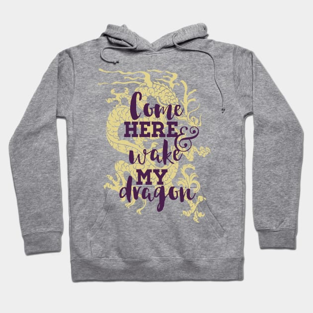 Come Here and Wake My Dragon Hoodie by CoffeeandTeas